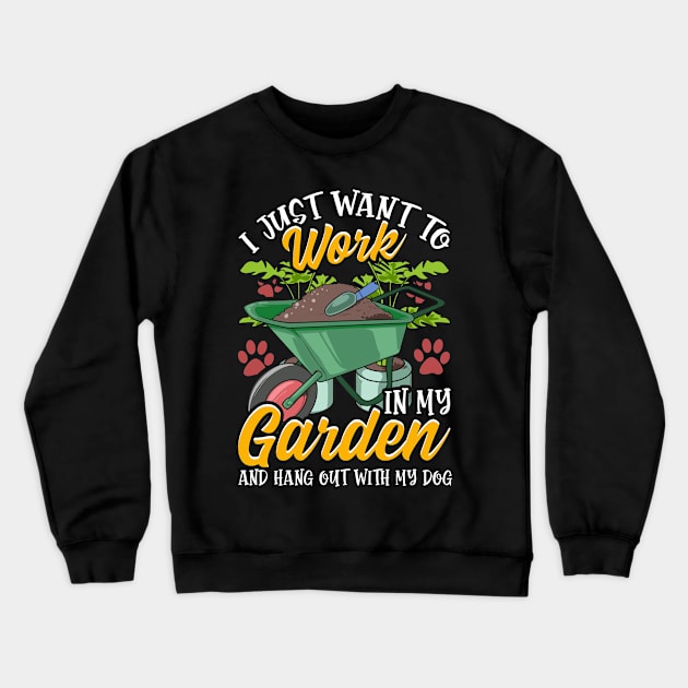 Work In My Garden And Hangout With My Dog Funny Pet Dog Gift Crewneck Sweatshirt by Proficient Tees